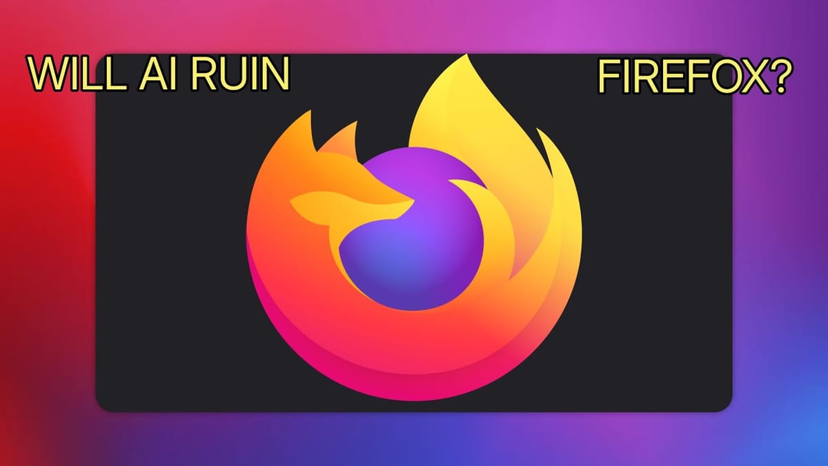 Firefox is still the best for user choice despite AI aspirations